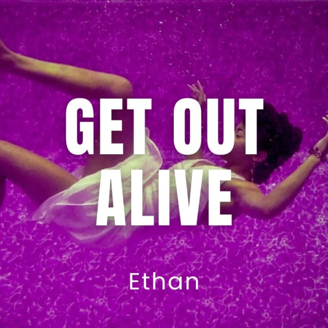 Get Out Alive
