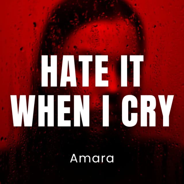 Hate It When I Cry