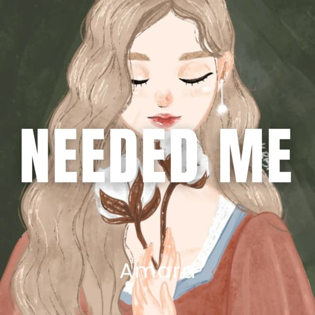 Needed Me