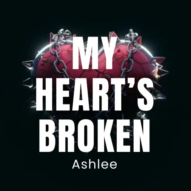 My Heart’s Broken