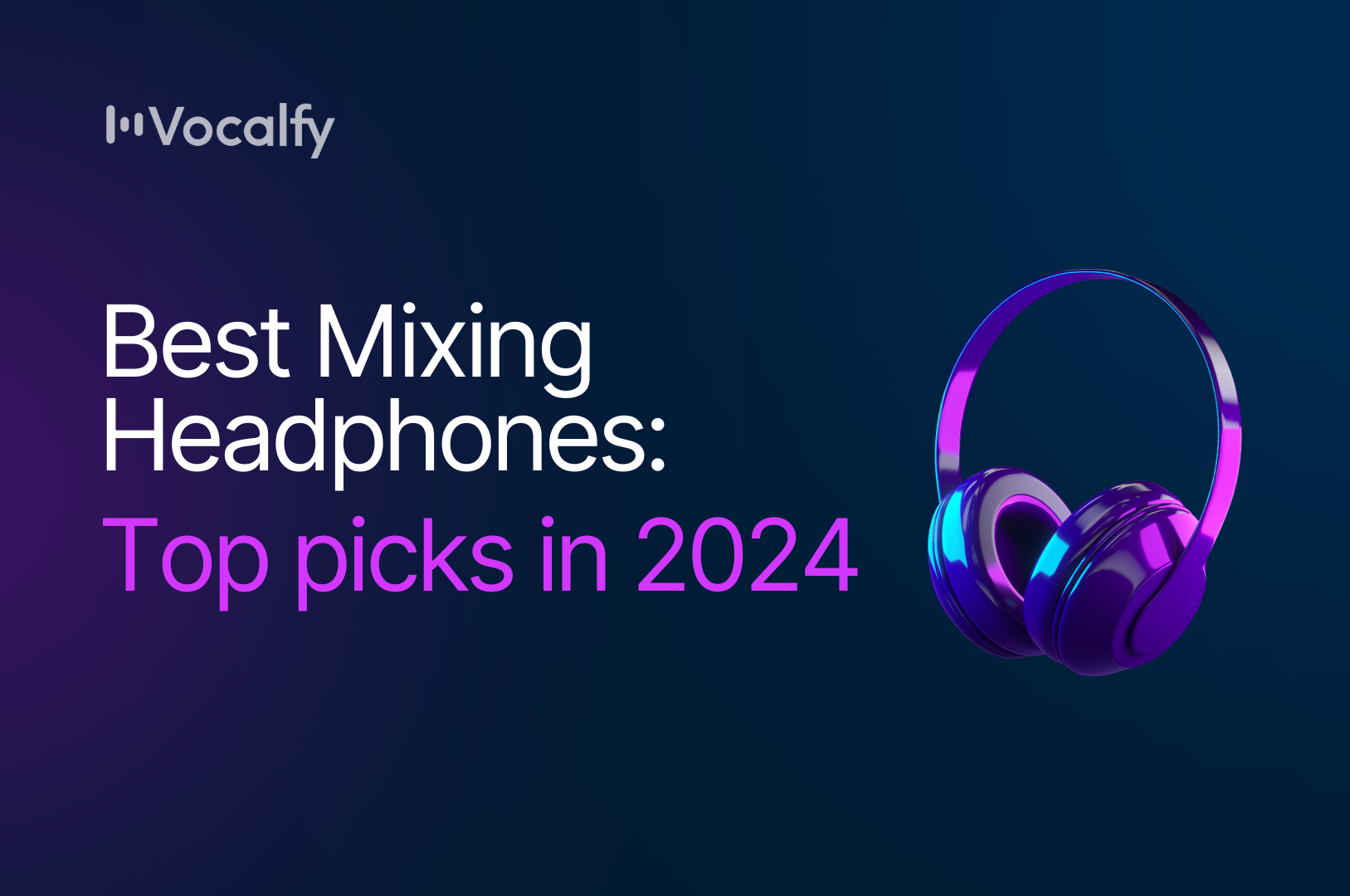 Best Mixing Headphones Top picks in 2024 Vocalfy